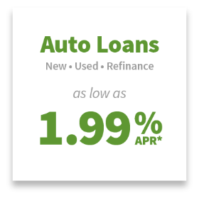 Auto Loans: new, used, or refinanced
as low as 1.99% APR*.