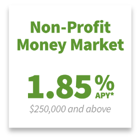 Non-Profit Money Market: 1.85% APY on $250,000 and above